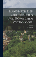 Handbuch der griechischen und rmischen Mythologie.