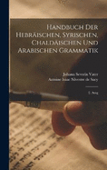 Handbuch Der Hebrischen, Syrischen, Chaldischen Und Arabischen Grammatik: 2. Ausg