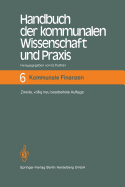 Handbuch Der Kommunalen Wissenschaft Und Praxis: Band 6 Kommunale Finanzen