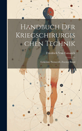 Handbuch Der Kriegschirurgischen Technik: Gekrnte Preisscrift, Zweiter Band