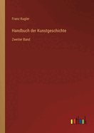 Handbuch der Kunstgeschichte: Zweiter Band