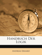 Handbuch Der Logik Zunachst Zum Behufe Fur Vorlesungen