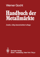Handbuch Der Metallmrkte: Erzvorkommen, Metallgewinnung, Metallverwendung Preisbildung Handelsregelungen