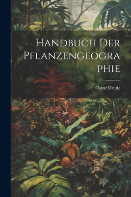 Handbuch Der Pflanzengeographie - Drude, Oscar