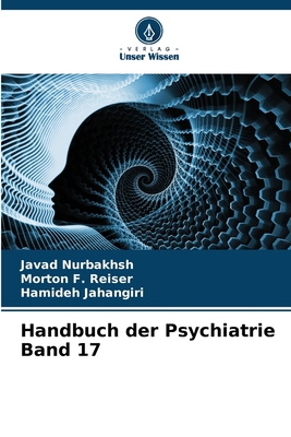 Handbuch der Psychiatrie Band 17 - Nurbakhsh, Javad, and Reiser, Morton F, and Jahangiri, Hamideh