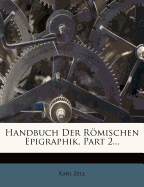 Handbuch Der Rmischen Epigraphik, Part 2...