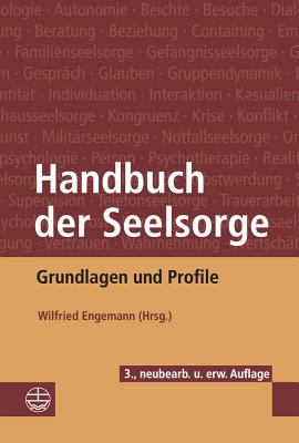 Handbuch Der Seelsorge: Grundlagen Und Profile - Engemann, Wilfried (Editor)