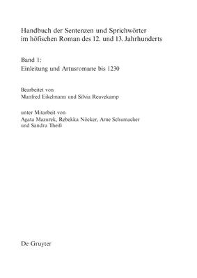 Handbuch der Sentenzen und Sprichwrter im hfischen Roman des 12. und 13. Jahrhunderts, Band 1, Artusromane bis 1230 - Eikelmann, Manfred (Editor), and Reuvekamp, Silvia (Editor)