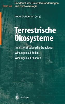 Handbuch Der Umweltveranderungen Und Okotoxikologie: Band 2a: Terrestrische Okosysteme Immissionsokologische Grundlagen Wirkungen Auf Boden Wirkungen Auf Pflanzen - Guderian, Robert (Editor)