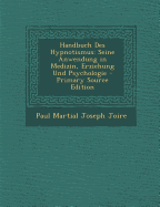 Handbuch Des Hypnotismus: Seine Anwendung in Medizin, Erziehung Und Psychologie