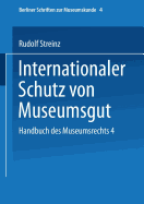 Handbuch Des Museumsrechts 4: Internationaler Schutz Von Museumsgut