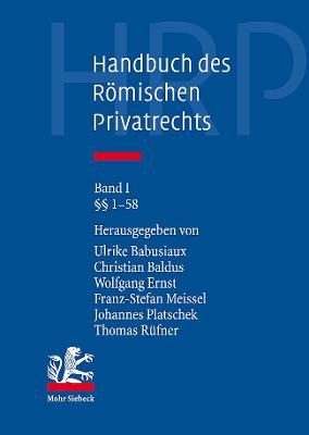 Handbuch Des Romischen Privatrechts - Babusiaux, Ulrike (Editor), and Baldus, Christian (Editor), and Ernst, Wolfgang (Editor)