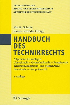 Handbuch Des Technikrechts: Allgemeine Grundlagen Umweltrecht- Gentechnikrecht - Energierecht Telekommunikations- und Medienrecht Patentrecht - Computerrecht - Schulte, Martin, Pro (Editor), and Schrder, Rainer (Editor)