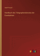 Handbuch des Telegraphendienstes der Eisenbahnen