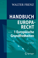 Handbuch Europarecht: Band 1: Europaische Grundfreiheiten
