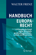 Handbuch Europarecht: Band 4/II Europische Grundrechte: Wirtschaftsgrundrechte, Gleichheits-, soziale und Brgerrechte