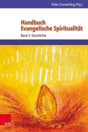 Handbuch Evangelische Spiritualitat: Band 1: Geschichte