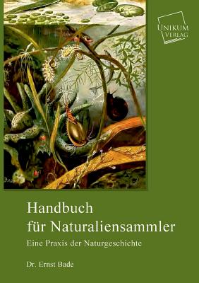 Handbuch fr Naturaliensammler - Bade, Ernst