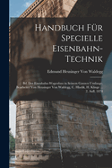 Handbuch Fr Specielle Eisenbahn-Technik: Bd. Der Eisenbahn-Wagenbau in Seinem Ganzen Umfange. Bearbeitet Von Heusinger Von Waldegg, C. Hladik, H. Klinge ... 2. Aufl. 1874