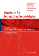 Handbuch Fr Technisches Produktdesign: Material Und Fertigung, Entscheidungsgrundlagen Fr Designer Und Ingenieure