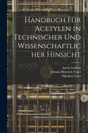 Handbuch F?r Acetylen in Technischer Und Wissenschaftlicher Hinsicht