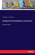 Handbuch f?r Kunstliebhaber und Sammler: Siebenter Band