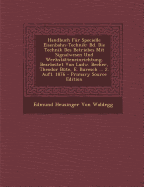 Handbuch F?r Specielle Eisenbahn-Technik: Bd. Die Technik Des Betriebes Mit Signalwesen Und Werkst?tteneinrichtung. Bearbeitet Von Ludw. Becker, Theodor B?te, E. Buresch ... 2. Aufl. 1876