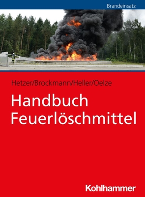 Handbuch Feuerloschmittel - Brockmann, Jan-Wilhelm, and Heller, Sebastian, and Hetzer, Ralf