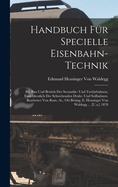 Handbuch Fur Specielle Eisenbahn-Technik: Bd. Bau Und Betrieb Der Secundar- Und Tertiarbahnen, Einschliesslich Der Schwebenden Draht- Und Seilbahnen. Bearbeitet Von ROM. At., Ott Busing, E. Heusinger Von Waldegg ... [U.A.] 1878