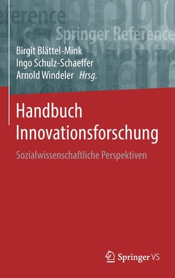 Handbuch Innovationsforschung: Sozialwissenschaftliche Perspektiven - Bl?ttel-Mink, Birgit (Editor), and Schulz-Schaeffer, Ingo (Editor), and Windeler, Arnold (Editor)