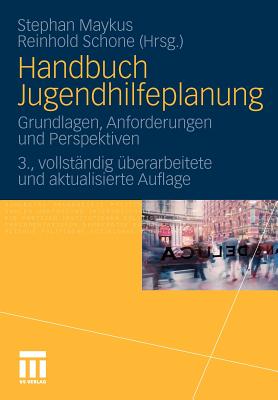 Handbuch Jugendhilfeplanung: Grundlagen, Anforderungen Und Perspektiven - Maykus, Stephan (Editor), and Schone, Reinhold (Editor)