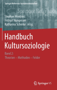 Handbuch Kultursoziologie: Band 2: Theorien - Methoden - Felder