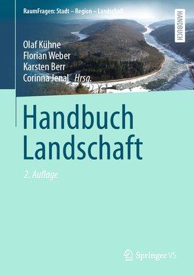 Handbuch Landschaft - K?hne, Olaf (Editor), and Weber, Florian (Editor), and Berr, Karsten (Editor)