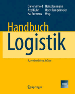Handbuch Logistik - Arnold, Dieter (Editor), and Isermann, Heinz (Editor), and Kuhn, Axel (Editor)