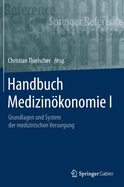 Handbuch Medizinkonomie I: Grundlagen und System der medizinischen Versorgung