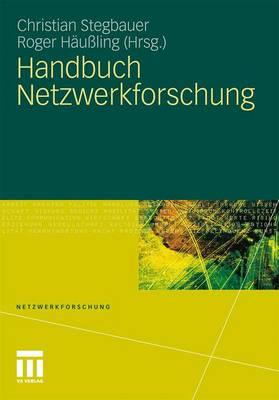 Handbuch Netzwerkforschung - Stegbauer, Christian (Editor), and H?u?ling, Roger (Editor)