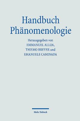 Handbuch Phnomenologie - Alloa, Emmanuel (Editor), and Breyer, Thiemo (Editor), and Caminada, Emanuele (Editor)
