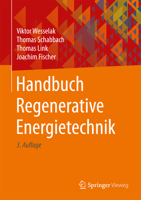Handbuch Regenerative Energietechnik - Wesselak, Viktor, and Schabbach, Thomas, and Link, Thomas