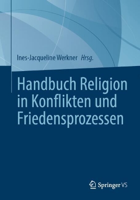 Handbuch Religion in Konflikten und Friedensprozessen - Werkner, Ines-Jacqueline (Editor), and Kr?ger, Madlen (Contributions by), and Lw, Anna (Contributions by)