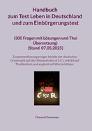 Handbuch zum Test Leben in Deutschland und zum Einbrgerungstest (300 Fragen mit Lsungen und Thai bersetzung) (Stand Mit einer Zusammenfassung einiger Inhalte der deutschen Grammatik auf den Niveaustufen A1-C1 (erklrt auf Thailndisch und ergnzt mit W
