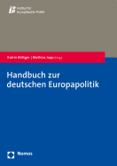 Handbuch Zur Deutschen Europapolitik: Mit Einem Vorwort Von Michael Roth, Staatsminister Fur Europa