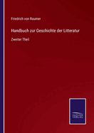 Handbuch zur Geschichte der Litteratur: Zweiter Theil