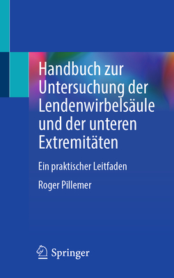 Handbuch Zur Untersuchung Der Lendenwirbelsule Und Der Unteren Extremitten: Ein Praktischer Leitfaden - Pillemer, Roger