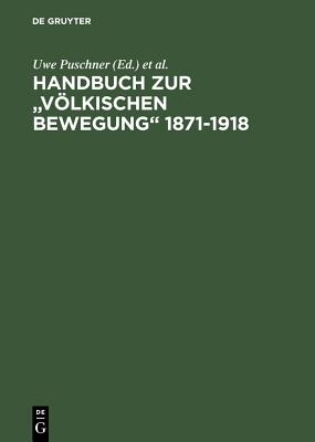 Handbuch Zur Vlkischen Bewegung 1871-1918 - Puschner, Uwe (Editor), and Schmitz, Walter (Editor), and Ulbricht, Justus H (Editor)