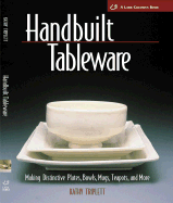Handbuilt Tableware: Making Distinctive Plates, Bowls, Mugs, Teapots and More - Triplett, Kathy