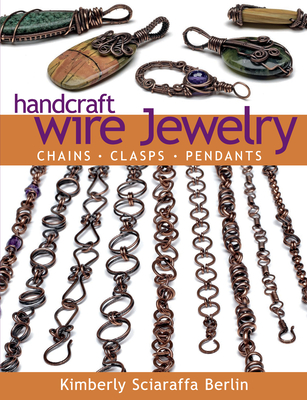 Handcraft Wire Jewelry: Chains-Clasps-Pendants - Sciaraffa Berlin, Kimberly