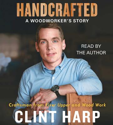 Handcrafted: A Woodworker's Story - Harp, Clint (Read by)