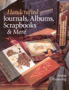 Handcrafted Journals, Albums, Scrapbooks & More - Browning, Marie