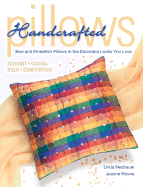 Handcrafted Pillows: Sew and Embellish Pillows in the Decorator Looks You Love - Neubauer, Linda, and Wawra, Joanne