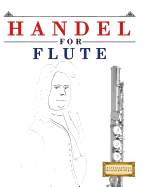 Handel for Flute: 10 Easy Themes for Flute Beginner Book